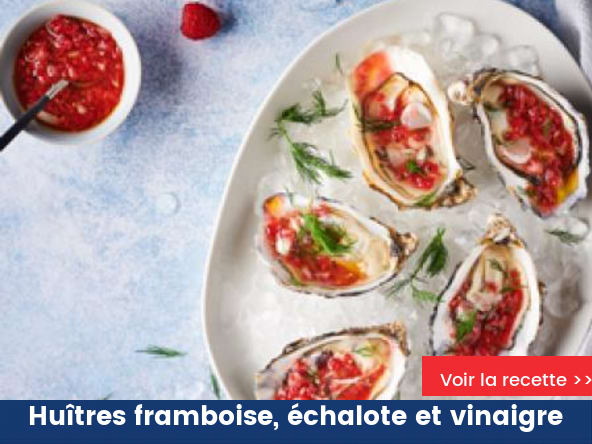 Huîtres brunoise de framboise, échalote, vinaigre de framboise et aneth